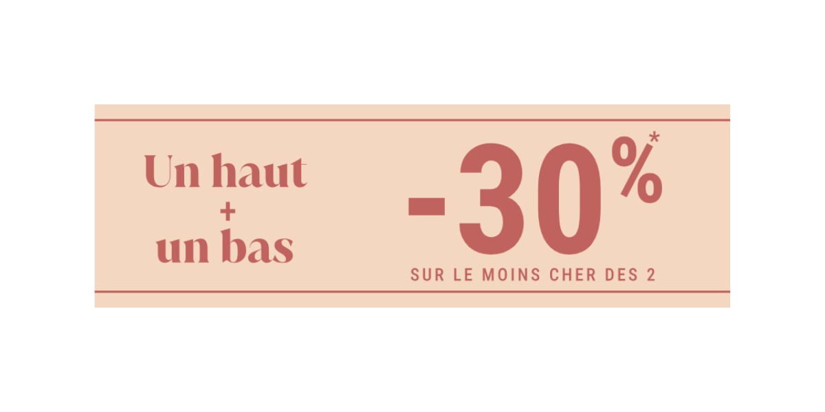 1 haut + 1 bas = -30%*